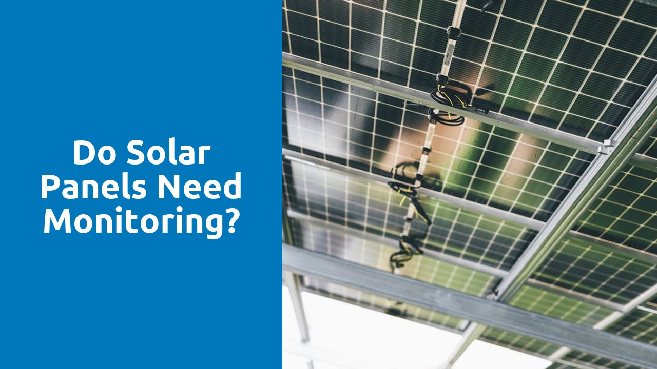 Do solar panels need monitoring?