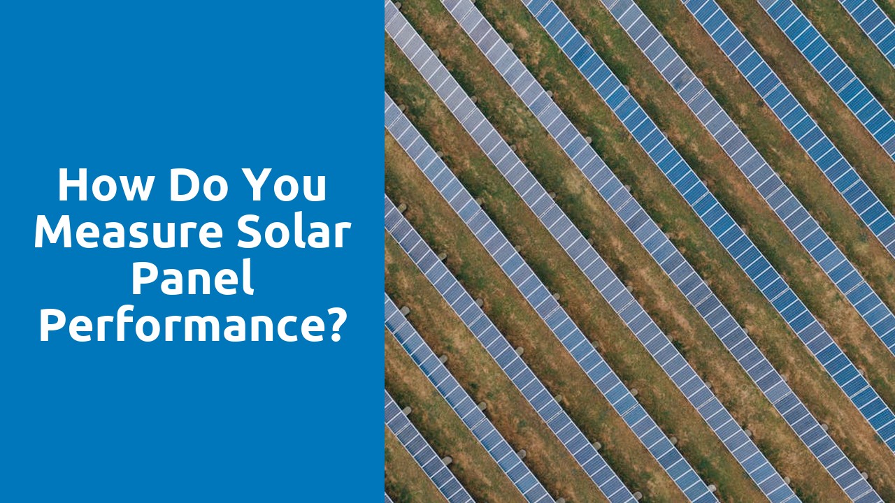 How do you measure solar panel performance?