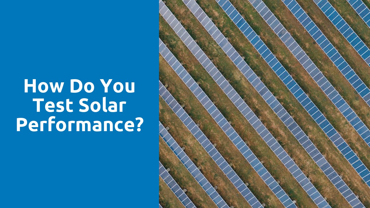 How do you test solar performance?