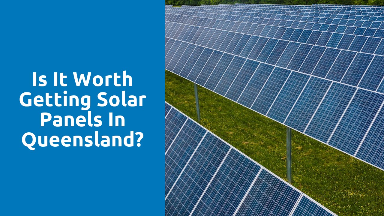 Is it worth getting solar panels in Queensland?