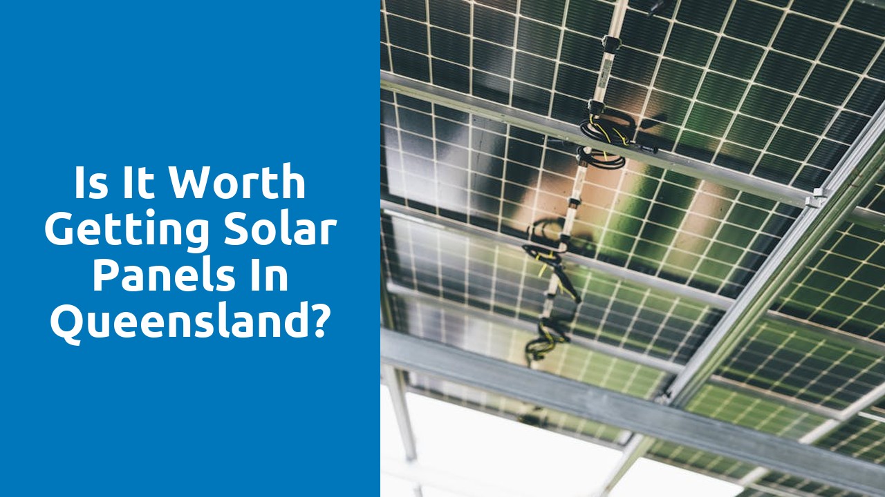 Is it worth getting solar panels in Queensland?