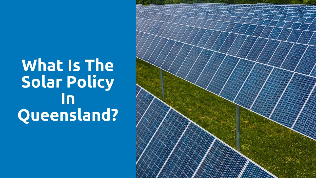 What is the solar policy in Queensland?