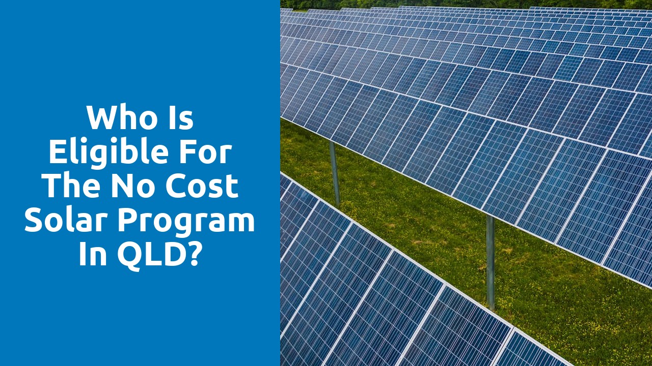 Who is eligible for the no cost solar program in QLD?